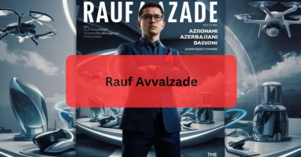 What are Rauf Avvalzade’s key achievements