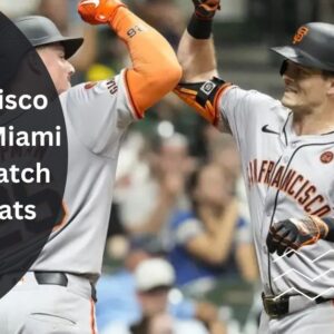 San Francisco Giants Vs Miami Marlins Match Player Stats