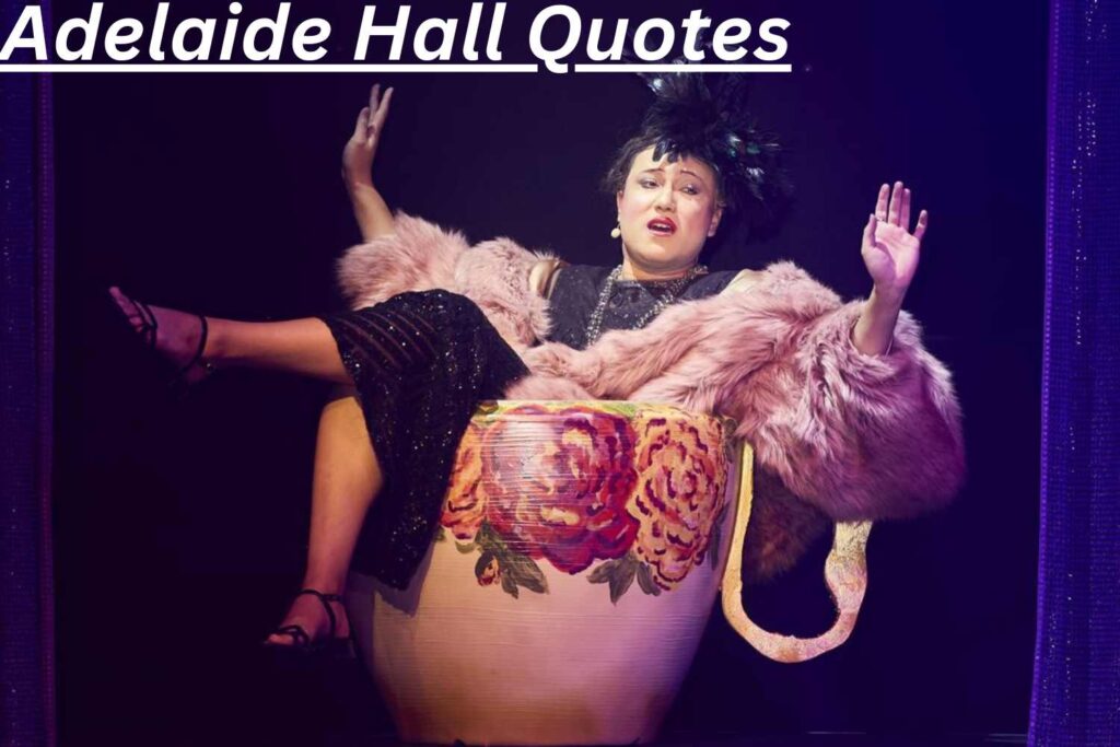 What are some key themes in Adelaide Hall's quotes