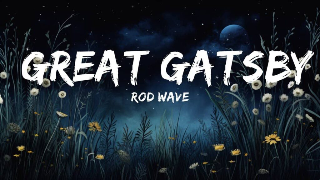 How can you interpret the message of perseverance in Rod Wave Great Gatsby Lyrics by Rod Wave